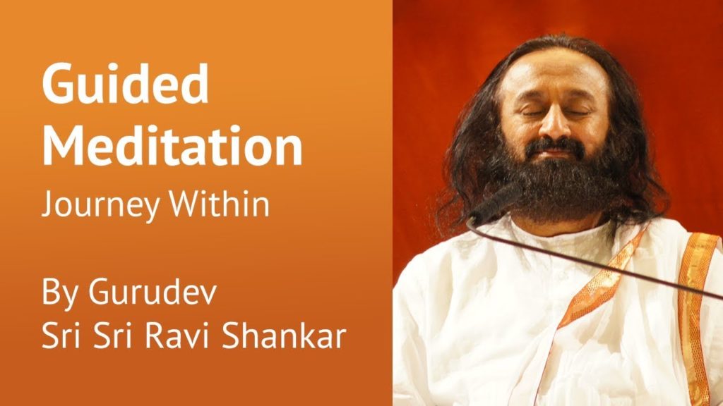 Journey Inside | Guided Meditation By Gurudev Sri Sri Ravi Shankar ...